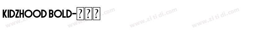Kidzhood Bold字体转换 Kidzhood Bold字体转换